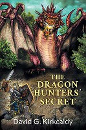 The Dragon Hunters' Secret de David G. Kirkcaldy