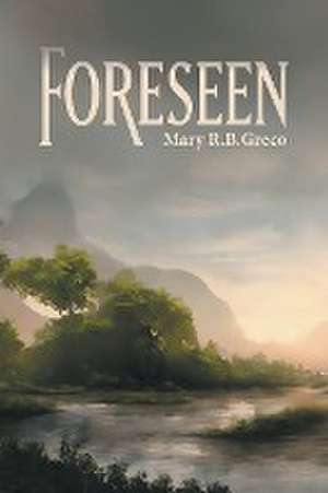 Foreseen de Mary R. B. Greco