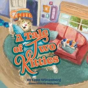 A Tale of Two Kitties de Lynn Wittenberg