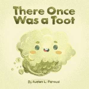 There Once Was a Toot de Austen L. Renaud