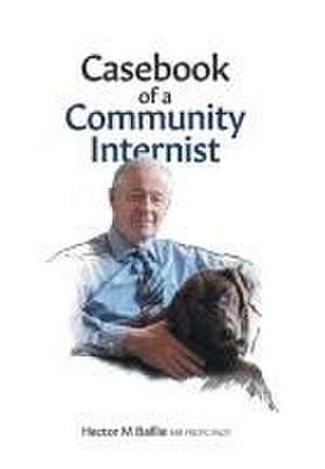 Casebook of a Community Internist de Hector M. Baillie