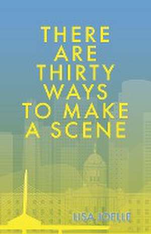 There Are Thirty Ways to Make a Scene de Lisa Joelle