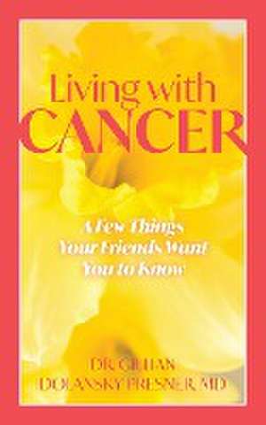 Living With Cancer de Gillian Dolansky Presner