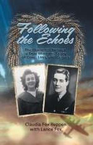 Following the Echoes: The Quest to Uncover a True Wartime Story of Love, Loss, and Legacy de Claudia Fox Reppen