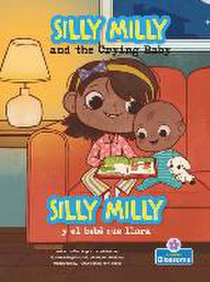 Silly Milly Y El Bebé Que Llora (Silly Milly and the Crying Baby) Bilingual Eng/Spa de Laurie Friedman