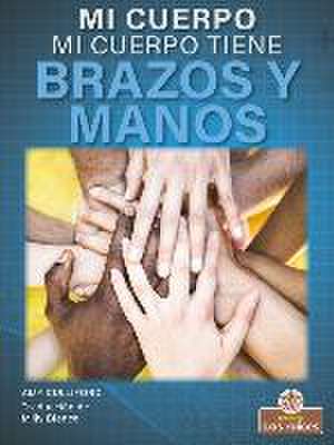 Mi Cuerpo Tiene Brazos Y Manos (My Body Has Arms and Hands) de Amy Culliford