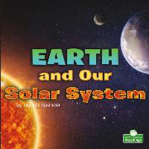 Earth and Our Solar System de Francis Spencer