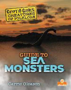 Guide to Sea Monsters de Carrie Gleason