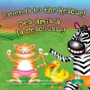 Friends to the Rescue (Des Amis À La Rescousse!) Bilingual Eng/Fre de David Armentrout