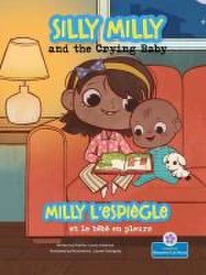 Milly l'Espiègle Et Le Bébé En Pleurs (Silly Milly and the Crying Baby) Bilingual Eng/Fre de Laurie Friedman