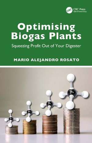 Optimising Biogas Plants de Mario Alejandro Rosato