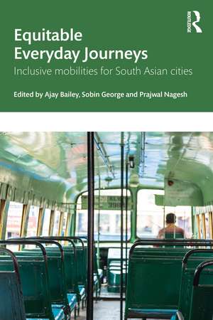 Equitable Everyday Journeys: Inclusive Mobilities for South Asian Cities de Ajay Bailey