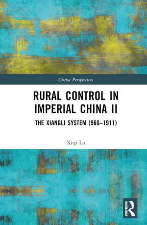 Rural Control in Imperial China II de Xiqi Lu