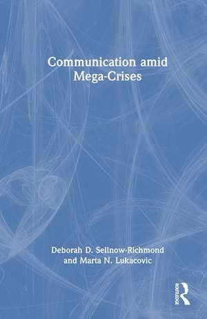 Communication amid Mega-Crises de Deborah Sellnow-Richmond