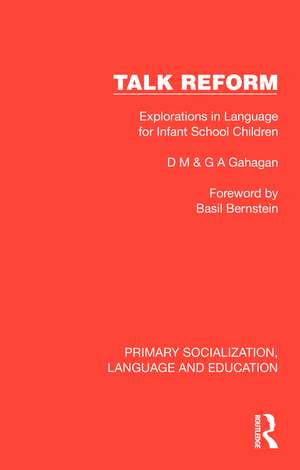 Talk Reform: Explorations in Language for Infant School Children de D. M. Gahagan