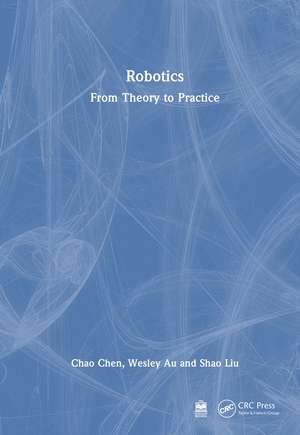 Robotics: From Theory to Practice de Chao Chen