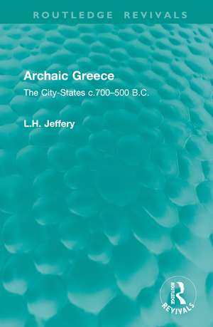 Archaic Greece: The City-States c.700–500 B.C. de L.H. Jeffery