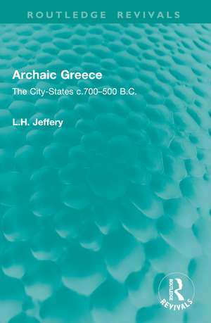 Archaic Greece: The City-States c.700–500 B.C. de L.H. Jeffery
