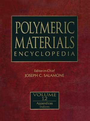 Polymeric Materials Encyclopedia, Twelve Volume Set de Joseph C. Salamone