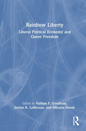 Rainbow Liberty: Liberal Political Economy and Queer Freedom de Nathan P. Goodman
