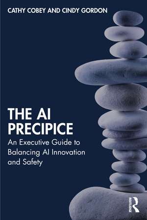 The AI Precipice: An Executive Guide to Balancing AI Innovation and Safety de Cathy Cobey