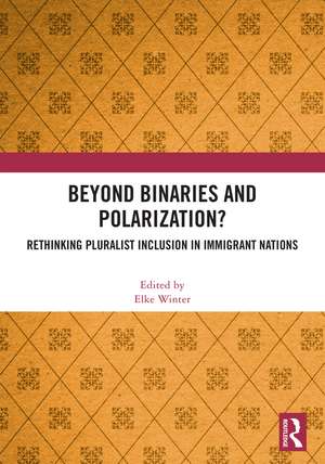 Beyond Binaries and Polarization?: Rethinking Pluralist Inclusion in Immigrant Nations de Elke Winter