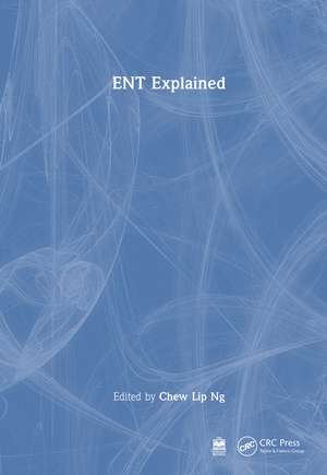 ENT Explained de Chew Lip Ng