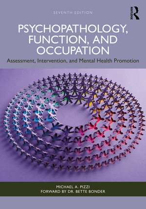 Psychopathology, Function, and Occupation: Assessment, Intervention, and Mental Health Promotion de Michael A. Pizzi