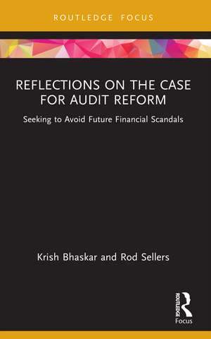 Reflections on the Case for Audit Reform: Seeking to Avoid Future Financial Scandals de Krish Bhaskar