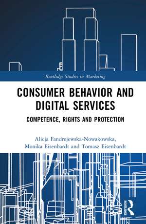 Consumer Behavior and Digital Services: Competence, Rights and Protection de Alicja Fandrejewska-Nowakowska