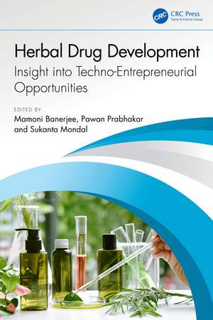 Herbal Drug Development: Insight into Techno-Entrepreneurial Opportunities de Mamoni Banerjee