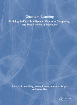 Quantum Learning: Bridging Artificial Intelligence, Quantum Computing, and Data Science in Education de Pawan Whig