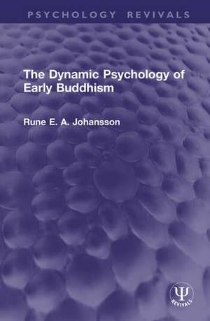 Dynamic Psychology of Early Buddhism de Rune Johansson