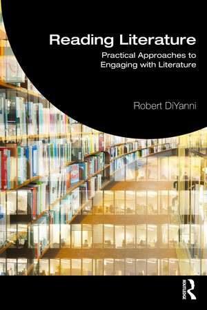 Reading Literature: Practical Approaches to Engaging with Literature de Robert DiYanni