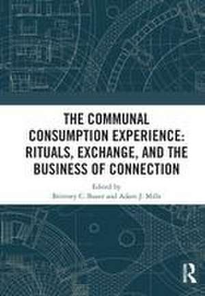 The Communal Consumption Experience: Rituals, Exchange and the Business of Connection de Brittney C. Bauer