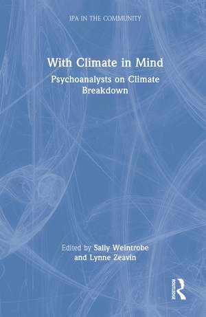 With Climate in Mind: Psychoanalysts on Climate Breakdown de Sally Weintrobe