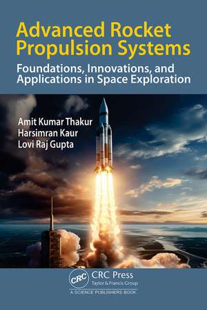 Advanced Rocket Propulsion Systems: Foundations, Innovations, and Applications in Space Exploration de Amit Kumar Thakur
