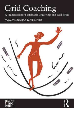 Grid Coaching: A Framework for Sustainable Leadership and Well-Being de Magdalena Bak-Maier
