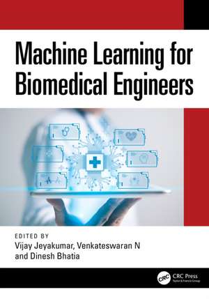Machine Learning for Biomedical Engineers de Vijay Jeyakumar