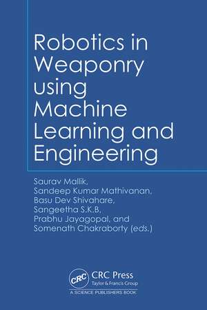 Robotics in Weaponry using Machine Learning and Engineering de Saurav Mallik