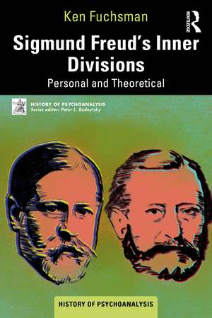Sigmund Freud’s Inner Divisions: Personal and Theoretical de Ken Fuchsman