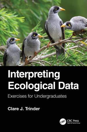 Interpreting Ecological Data: Exercises for Undergraduates de Clare J. Trinder