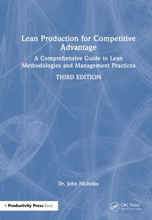 Lean Production for Competitive Advantage: A Comprehensive Guide to Lean Methodologies and Management Practices de Dr. John Nicholas