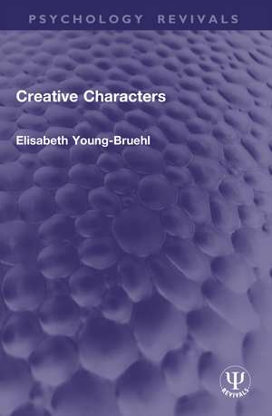 Creative Characters de Elisabeth Young-Bruehl
