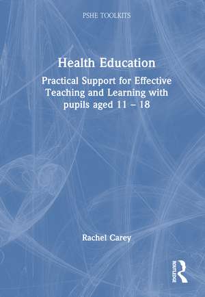 Physical Education: Practical Support for Effective Teaching and Learning with pupils aged 11 – 18 de Rachel Carey