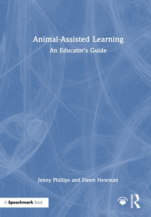 Animal-Assisted Learning: An Educator’s Guide de Jenny Phillips
