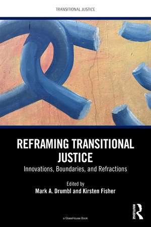 Reframing Transitional Justice: Innovations, Boundaries, and Refractions de Mark A. Drumbl