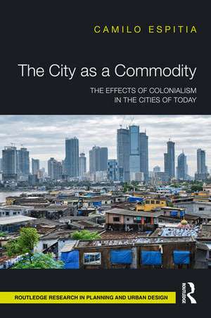 The City as a Commodity: The Effects of Colonialism in the Cities of Today de Camilo Espitia