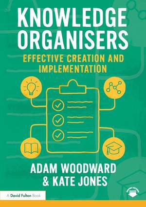 Knowledge Organisers: Effective Creation and Implementation in Classrooms de Kate Jones