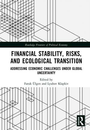 Financial Stability, Risks, and Ecological Transition: Addressing Economic Challenges Under Global Uncertainty de Lyubov Klapkiv